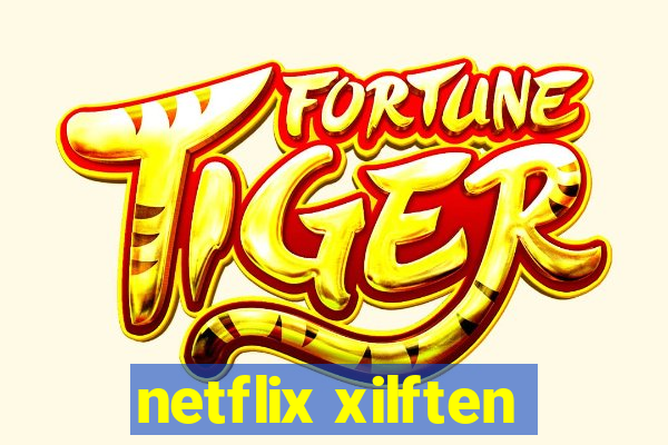 netflix xilften